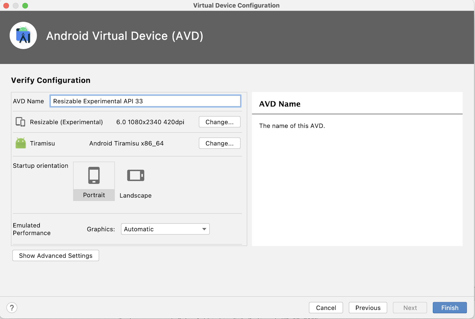 Android Virtural Device（AVD）の [Virtual Configration] 画面が表示されています。設定画面には、AVD 名を入力するためのテキスト フィールドがあります。名前フィールドの下には、デバイス定義（Resizable Experimental）、システム イメージ（Tiramisu）、画面の向き（デフォルトの Portrait が選択されている）などのデバイス オプションのリストがあります。デバイス定義とシステム イメージ情報の右側に [Change] ボタンが表示され、選択した Portrait オプションの右側に Landscape オプションが表示されています。右下に [Cancel]、[Previous]、[Next]（グレー表示され、選択不可）、[Finish] の 4 つのボタンがあります。