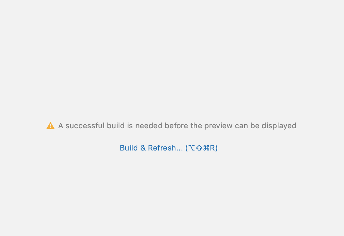 此处文本上面一行的内容为“A successful build is needed before the preview can be displayed”，下面一行的内容为“Build and Refresh”。