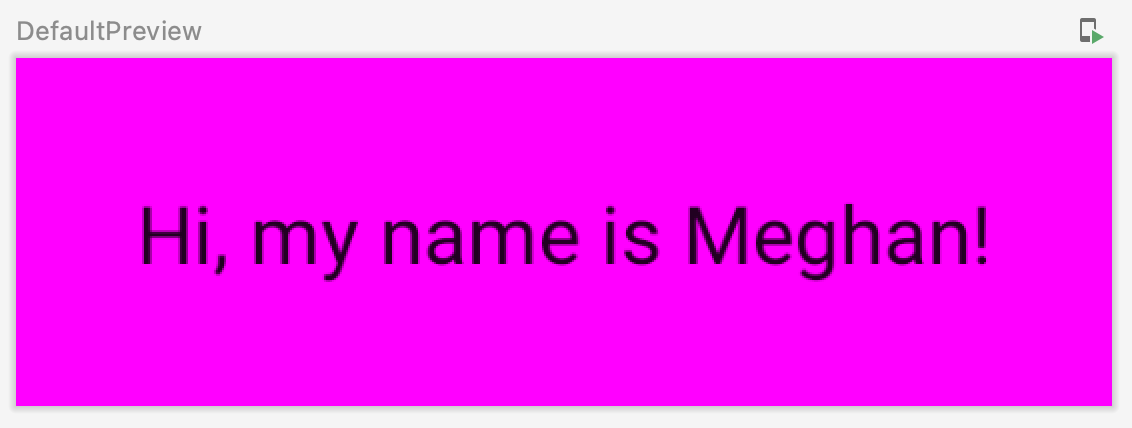 Gambar ini menampilkan pratinjau default dengan teks yang bertuliskan, "Hi, my name is Meghan!" dengan latar belakang magenta dan padding di sekelilingnya.