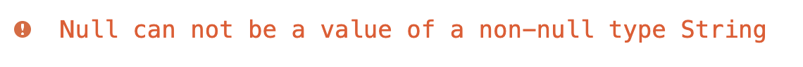 内容为“Null cannot be a value of a non-null type String”的警告消息。