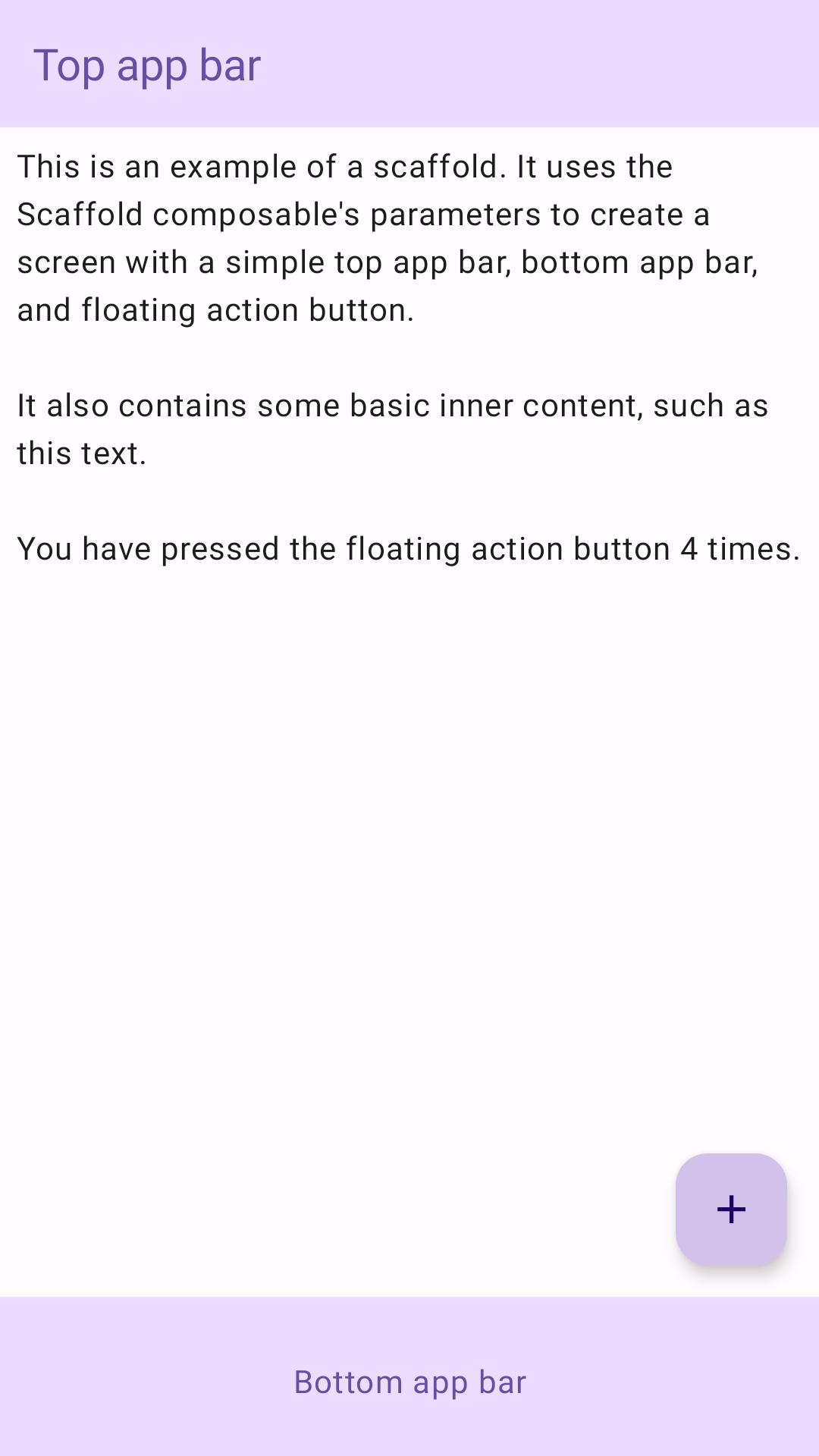 Un'implementazione di Scaffold che contiene semplici barre dell'app in alto e in basso, nonché un Floating Action Button (FAB) che incrementa un contatore. Il contenuto interno dello scaffold è un testo semplice che spiega il componente.