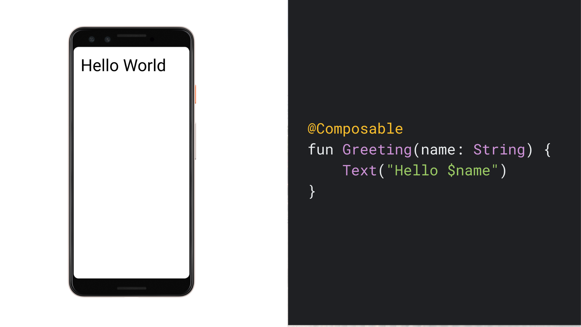 A screenshot of a phone showing the text "Hello World", and the code for the
simple Composable function that generates that
UI