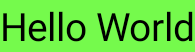 Un rettangolo verde con la scritta "Hello
World"