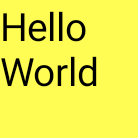 Ein gelbes Quadrat
mit den Worten „Hello World“