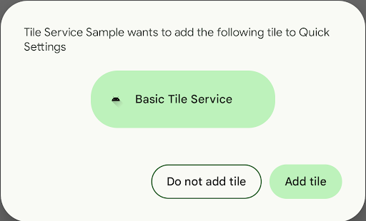 A dialog asking the user whether they want to add a tile to their
Quick Settings.