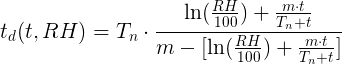 t_d(t,RH) = تينيسي · (ln(RH/100) + m·t/(T_n+t
))/(م - [ln(RH/100%) + m·t/(T_n+t)])